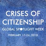 Crises in Citizenship. Global Spotlight Week