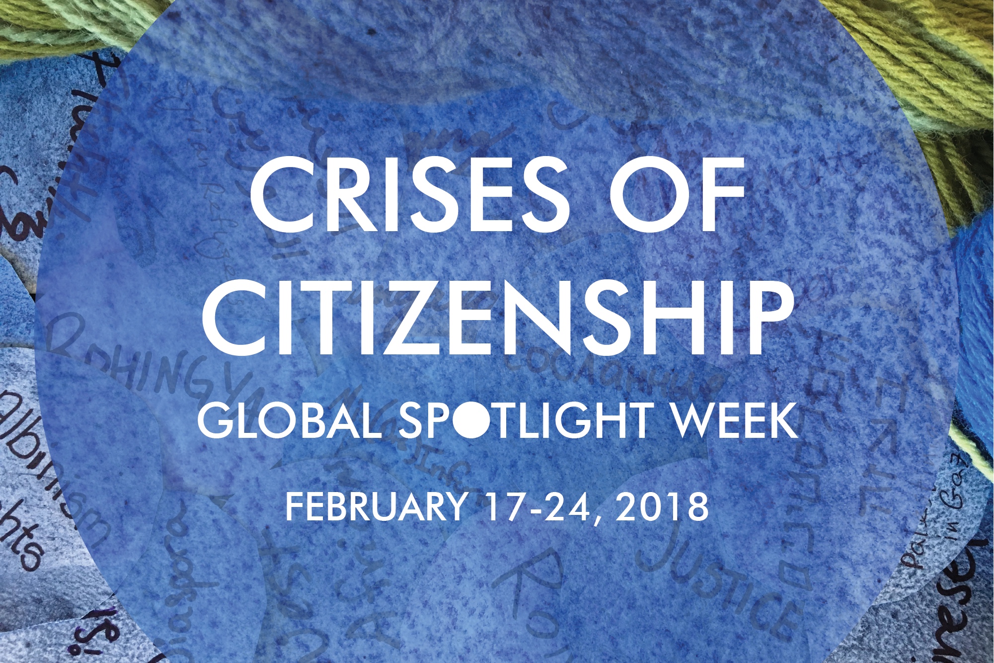 Artwork for Crises of Citizenship. Global Spotlight Week. February 17-24, 2018