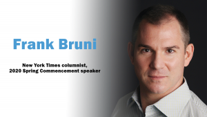 Photo of commencmenet speaker Frank Bruni with the words, New York Times columnist, 2020 Commencement Speaker