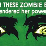 Zombie eyes on a green screen with the words: "Zombie eyes have rendered me powerless"
