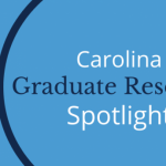 Blue background has these words written on it: "Carolina Graduate Research Spotlight"