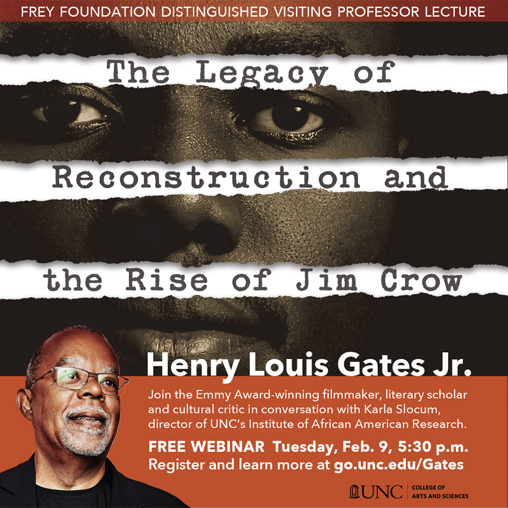 Image shows an African-America face in the background. The words "The Legacy of Reconstruction and the Rise of Jim Crow" are written on the image. A photo of Henry Louis Gates is in the lower left corner with details of the lecture at right, which are also in the text of this story.