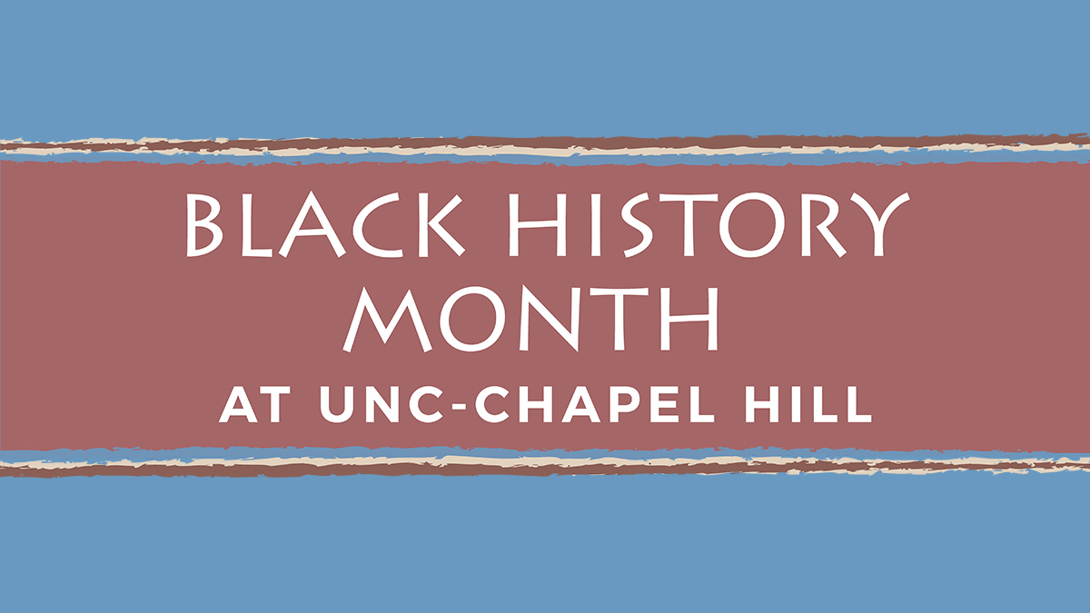 Graphic shows blue background with brown banner that says "Black History Month at UNC-Chapel Hill"