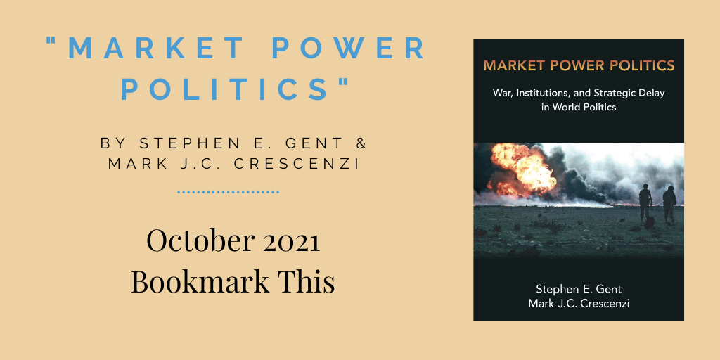 Text on tan background: Market Power Politics by Stephen Gent and Mark Crescenzi. October 2021 Bookmark This. Photo of book cover on the right.