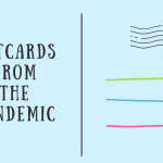 A postcard with the text "Postcards from the Pandemic" on it and the Arts Everywhere logo in the corner
