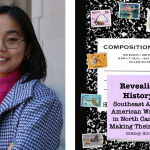 A headshot of Britney Hong and the cover of her virtual zine. The zine looks like a composition notebook with stamps featuring places, plants and animals from around Asia. The title reads "Revealing History: Southern Asian American Writers Making their Mark"