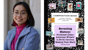 A headshot of Britney Hong and the cover of her virtual zine. The zine looks like a composition notebook with stamps featuring places, plants and animals from around Asia. The title reads "Revealing History: Southern Asian American Writers Making their Mark"