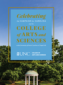 Celebrating the Campaign for Carolina and the College of Arts and Sciences, published in April 2023, supplements the College’s digital campaign impact report. 