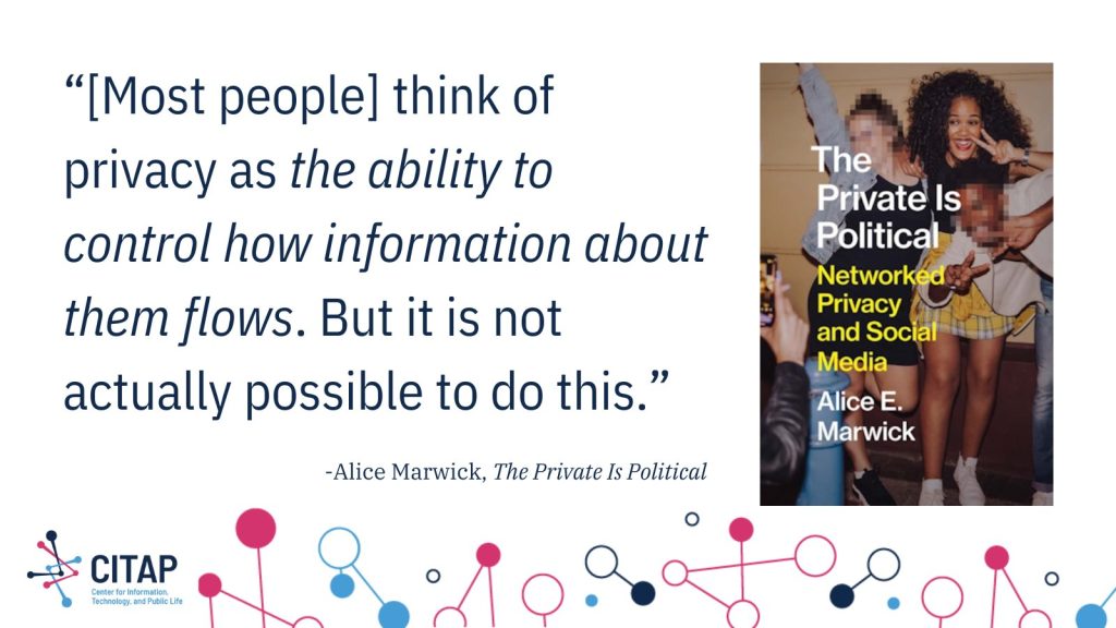 The white text block features a quote from Alice Marwick and a cover of the her new book. The quote reads: "[Most people] think of privacy as the ability to control how information about them flows. But it is not actually possible to do this."