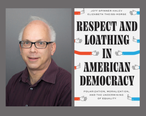 Collage; photo on the left: headshot of Jeff Spinner-Halev, photo on the right: book cover for "Respect and Loathing in American Democracy"