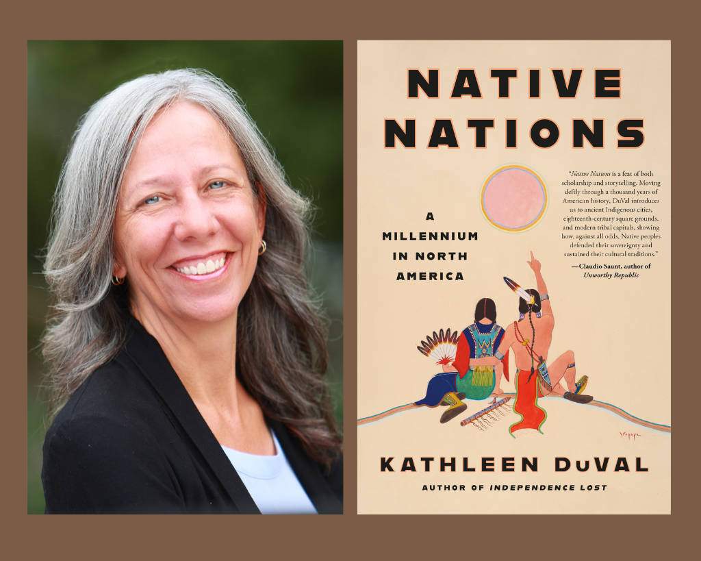 Collage, from left: Headshot of Kathleen DuVal, right: book cover for "Native Nations"